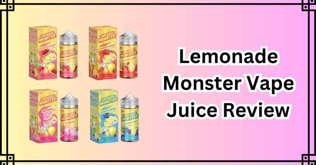 Find Out About Lemonade Monster Vape Juice Review